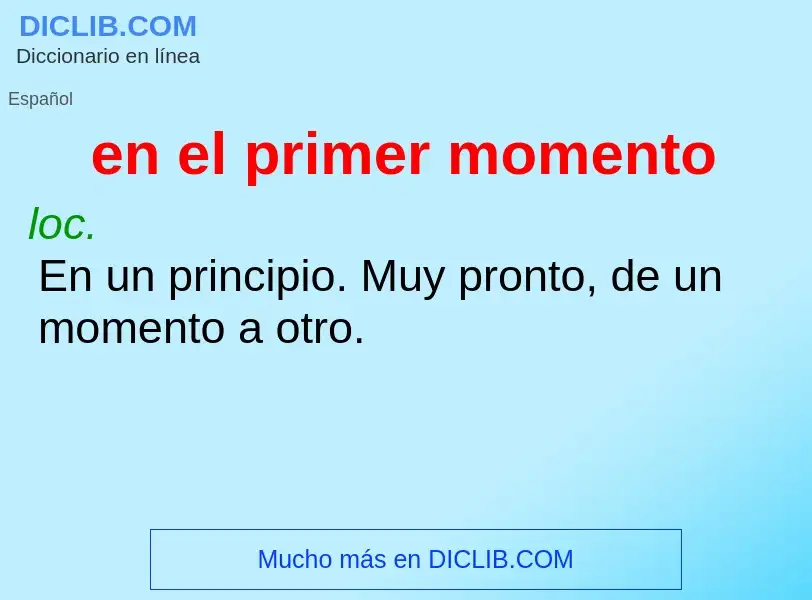 O que é en el primer momento - definição, significado, conceito