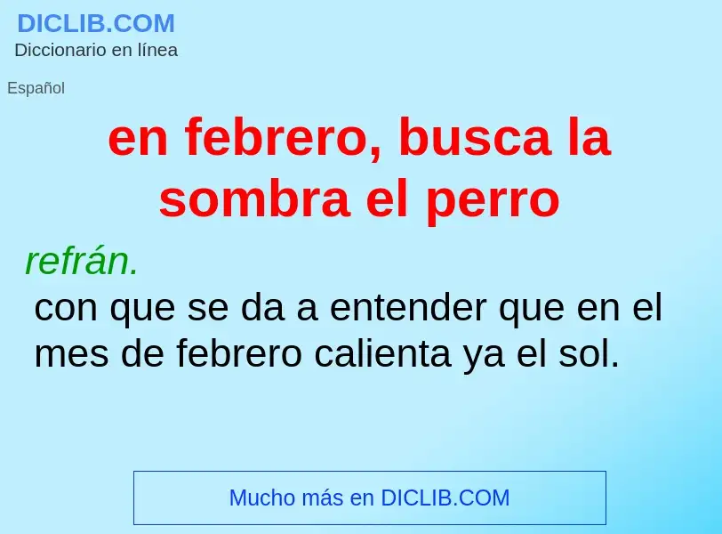 ¿Qué es en febrero, busca la sombra el perro? - significado y definición