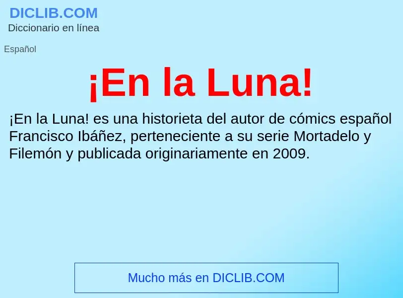 What is ¡En la Luna! - meaning and definition