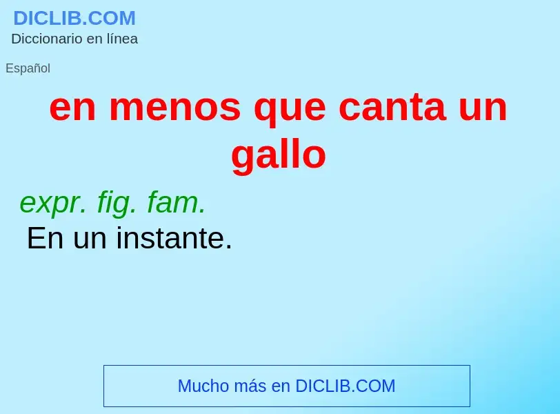 ¿Qué es en menos que canta un gallo? - significado y definición