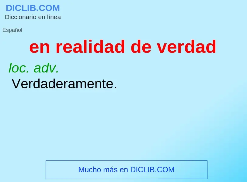 What is en realidad de verdad - definition