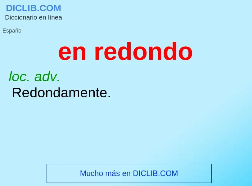 O que é en redondo - definição, significado, conceito