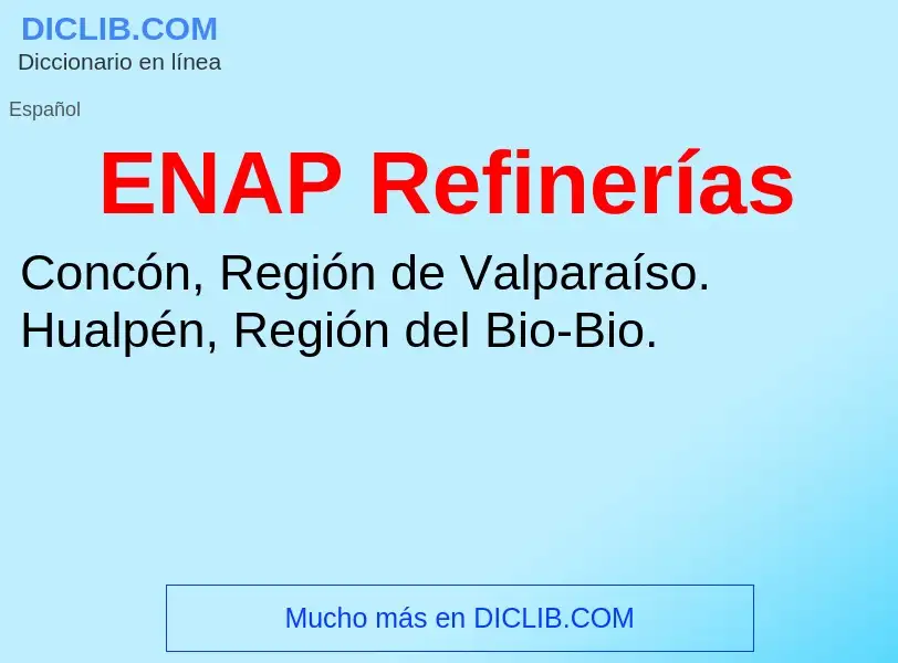 ¿Qué es ENAP Refinerías? - significado y definición