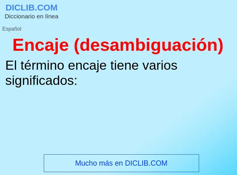 ¿Qué es Encaje (desambiguación)? - significado y definición