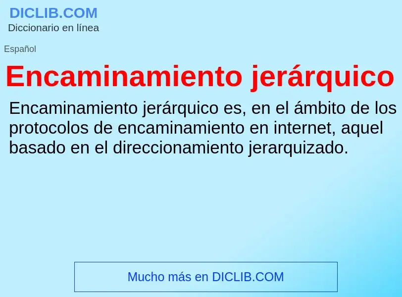 Was ist Encaminamiento jerárquico - Definition