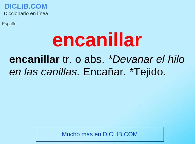 What is encanillar - definition