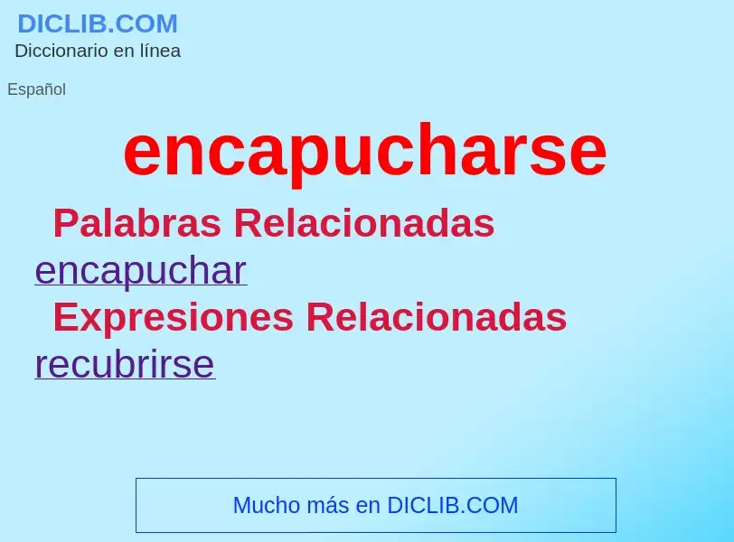 What is encapucharse - meaning and definition