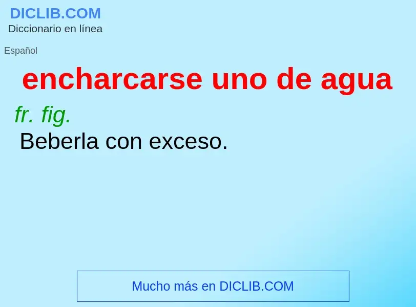 What is encharcarse uno de agua - meaning and definition