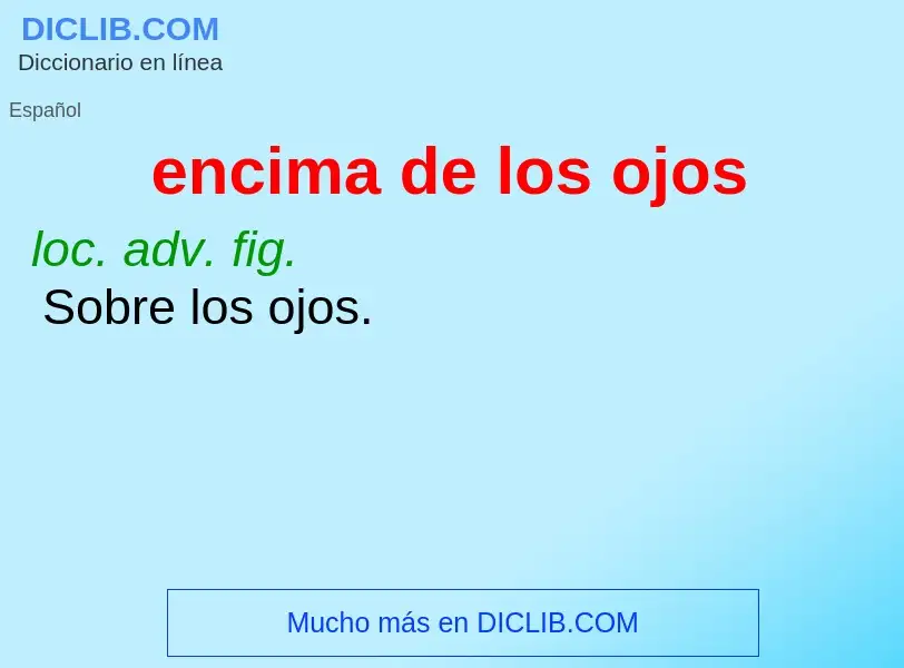 What is encima de los ojos - meaning and definition