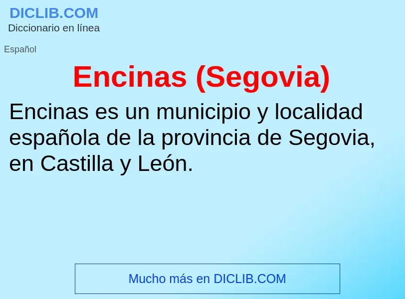 ¿Qué es Encinas (Segovia)? - significado y definición