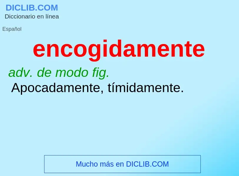 ¿Qué es encogidamente? - significado y definición