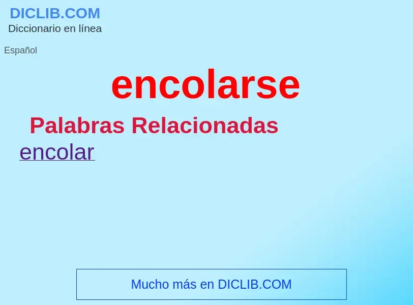 What is encolarse - meaning and definition