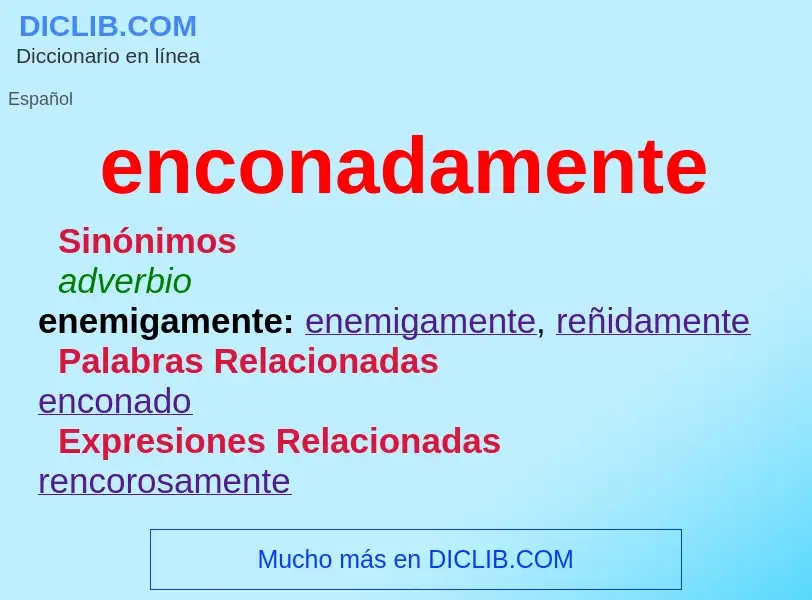 What is enconadamente - meaning and definition