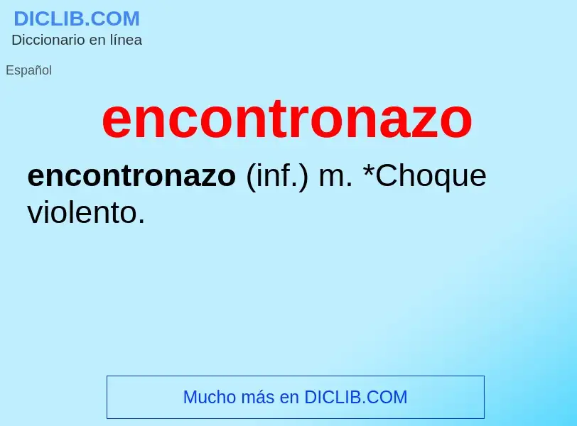 What is encontronazo - meaning and definition