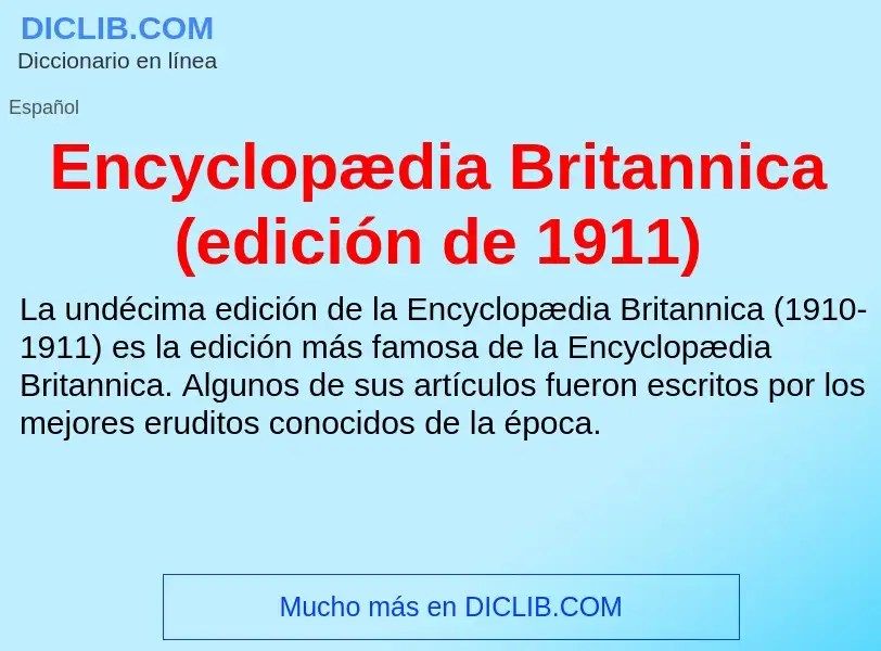 Что такое Encyclopædia Britannica (edición de 1911) - определение