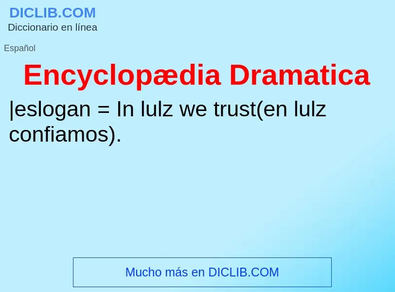 O que é Encyclopædia Dramatica - definição, significado, conceito