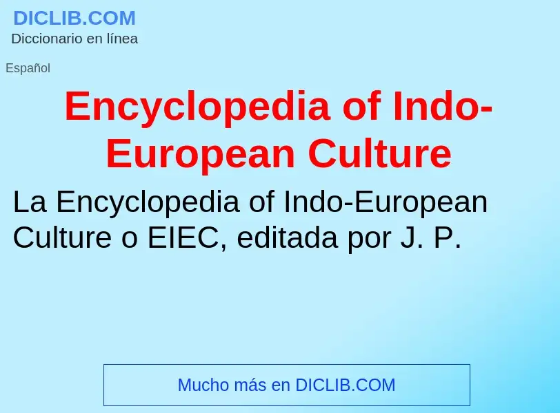 O que é Encyclopedia of Indo-European Culture - definição, significado, conceito