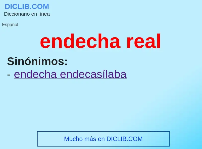 What is endecha real - meaning and definition