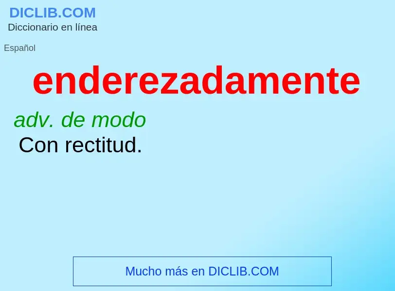 What is enderezadamente - definition