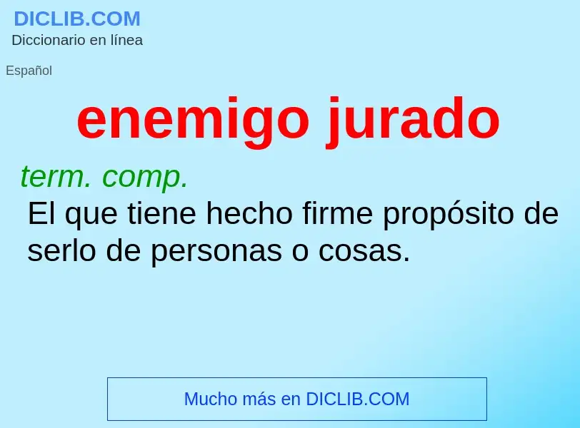 Was ist enemigo jurado - Definition