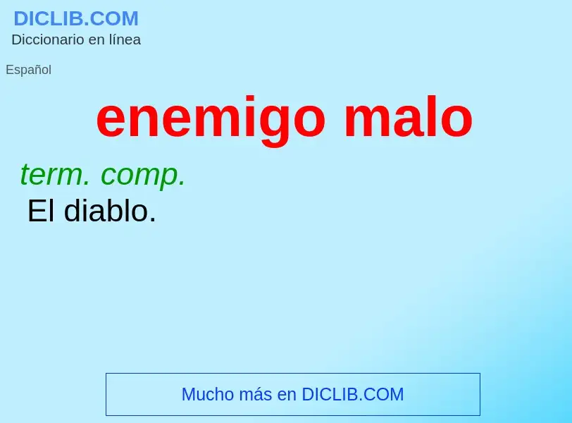 What is enemigo malo - definition