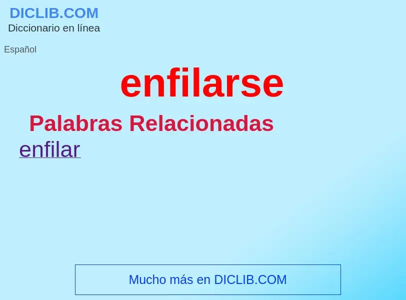 What is enfilarse - meaning and definition