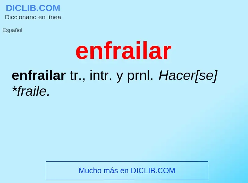 Что такое enfrailar - определение