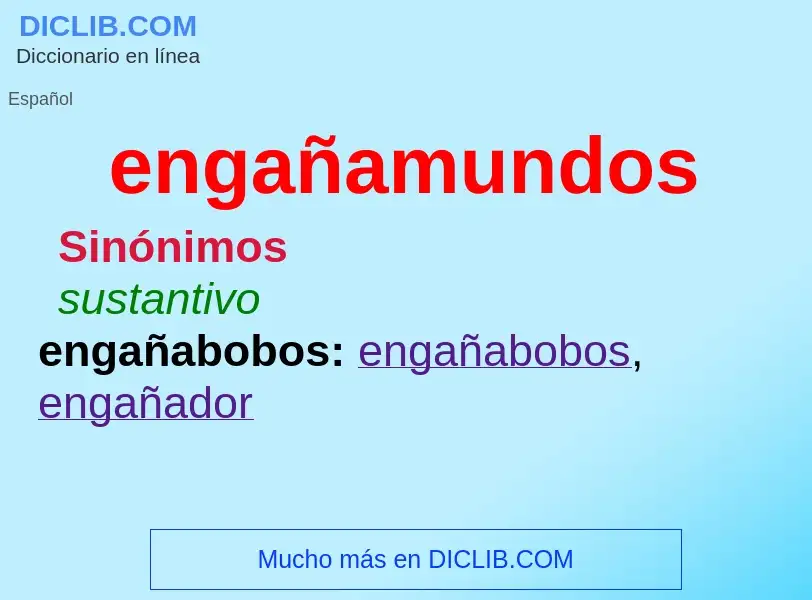 O que é engañamundos - definição, significado, conceito