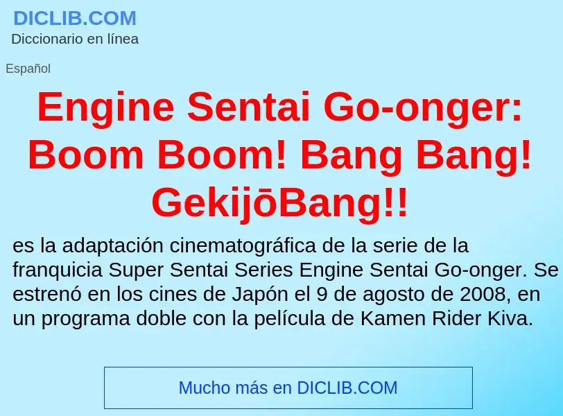 O que é Engine Sentai Go-onger: Boom Boom! Bang Bang! GekijōBang!! - definição, significado, conceit