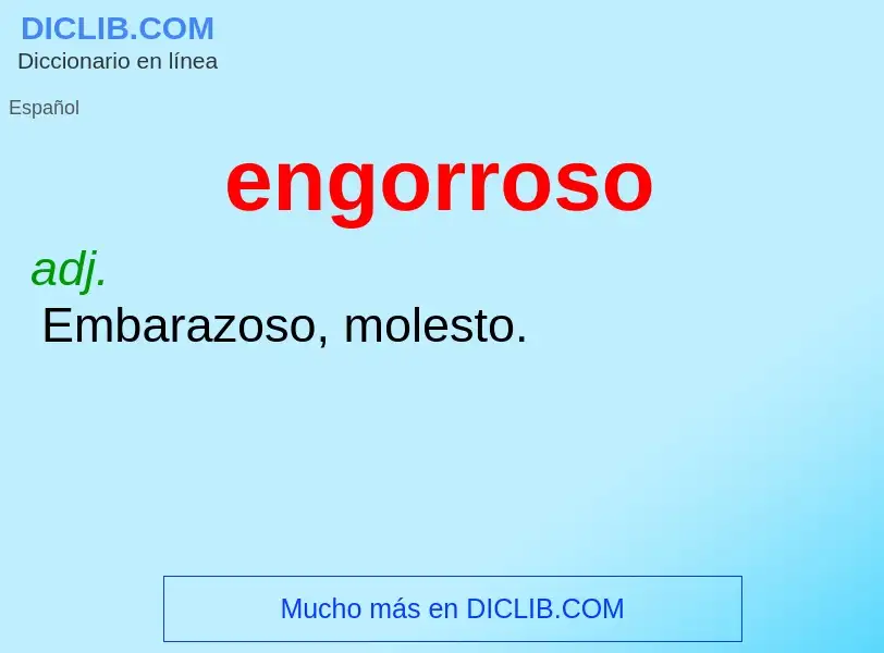 Wat is engorroso - definition