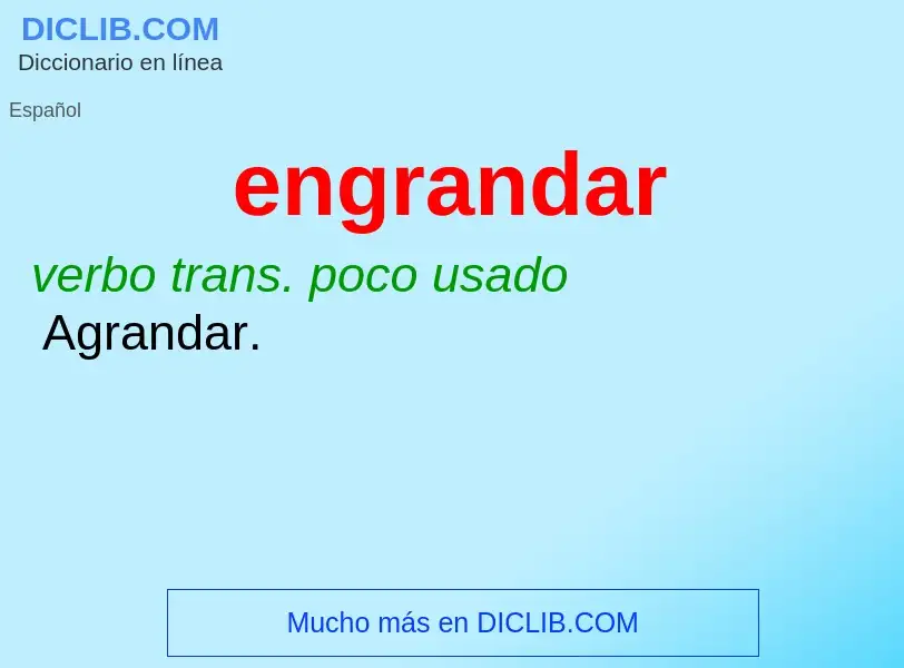 ¿Qué es engrandar? - significado y definición