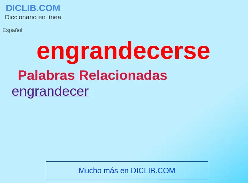 What is engrandecerse - definition