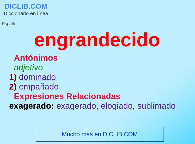 Wat is engrandecido - definition