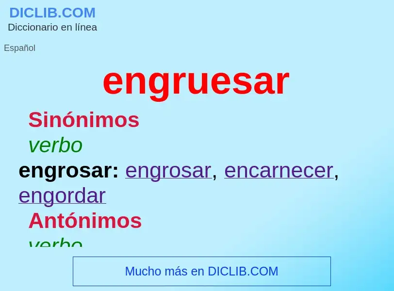 What is engruesar - definition