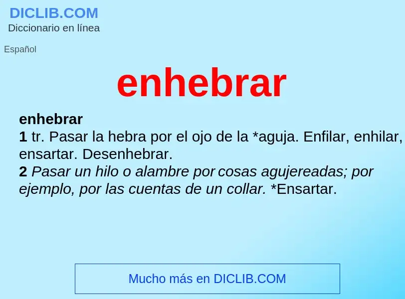 O que é enhebrar - definição, significado, conceito