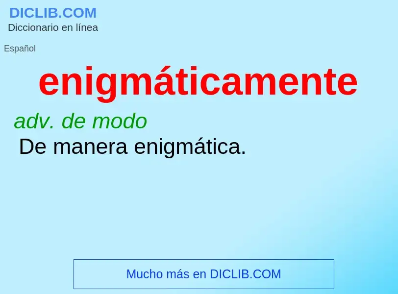 Wat is enigmáticamente - definition