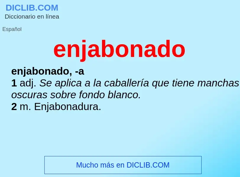 O que é enjabonado - definição, significado, conceito