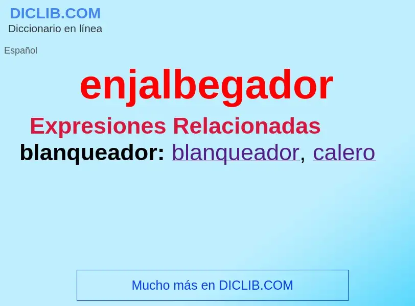 ¿Qué es enjalbegador? - significado y definición