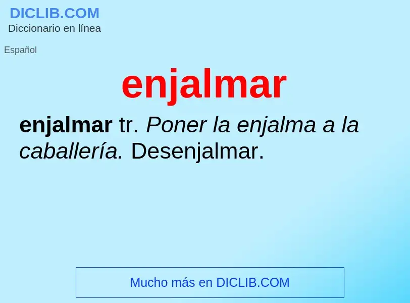 ¿Qué es enjalmar? - significado y definición