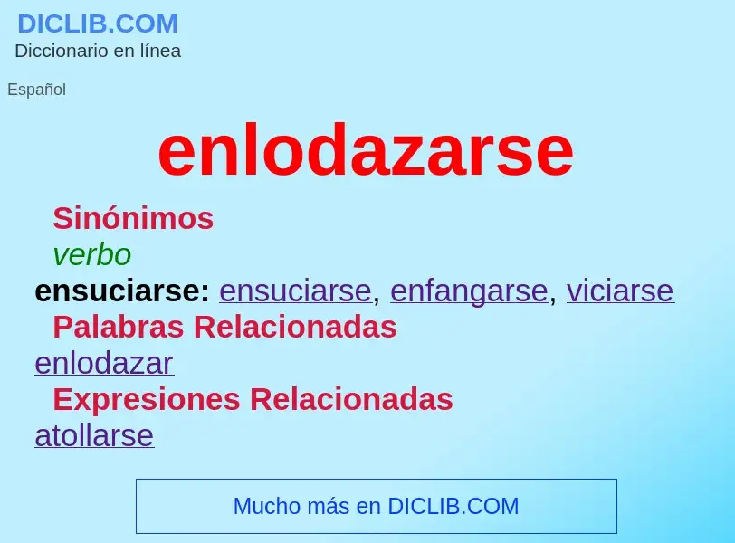 What is enlodazarse - meaning and definition