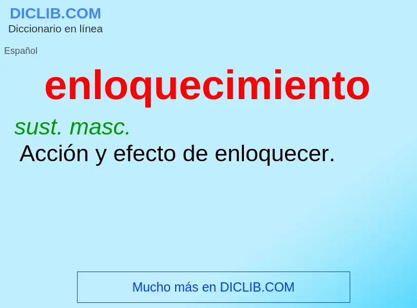 What is enloquecimiento - meaning and definition