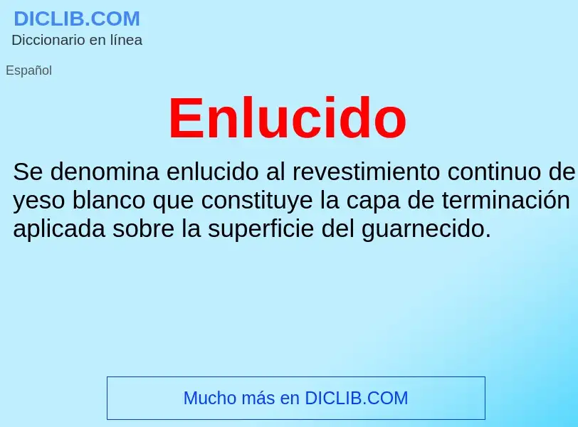 O que é Enlucido - definição, significado, conceito