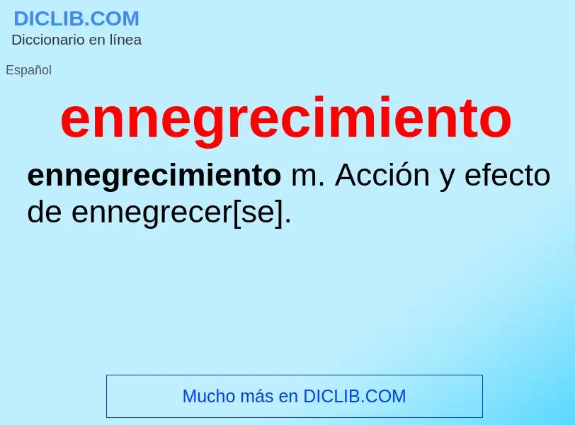 What is ennegrecimiento - definition