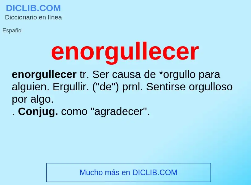 What is enorgullecer - meaning and definition