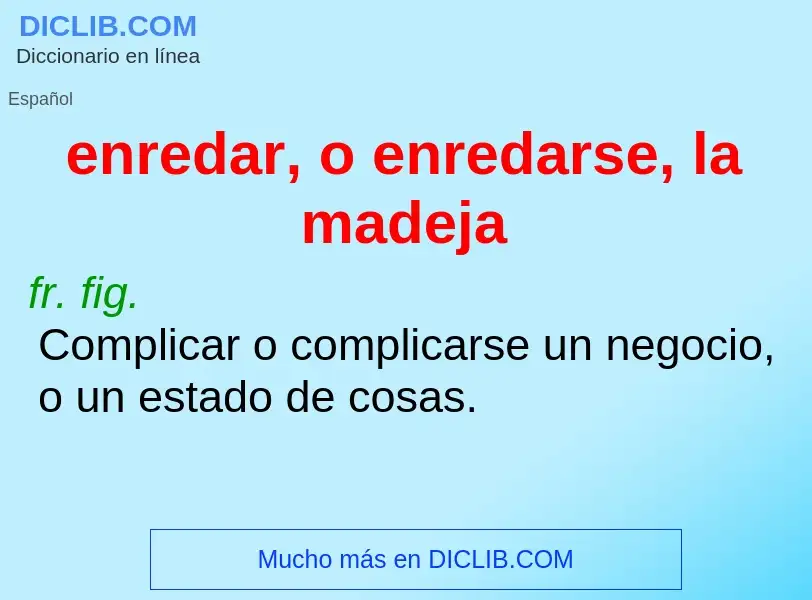 Wat is enredar, o enredarse, la madeja - definition