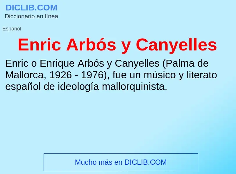 ¿Qué es Enric Arbós y Canyelles? - significado y definición