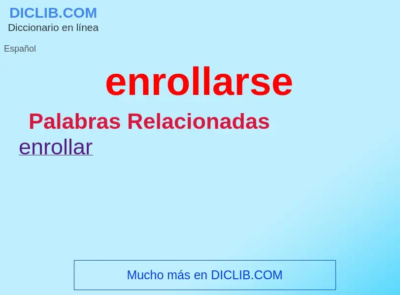 What is enrollarse - meaning and definition