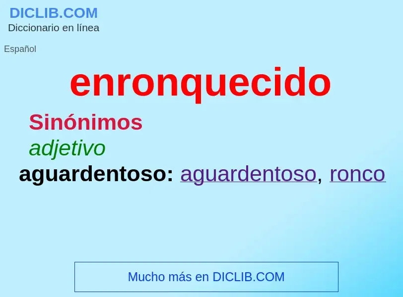 ¿Qué es enronquecido? - significado y definición