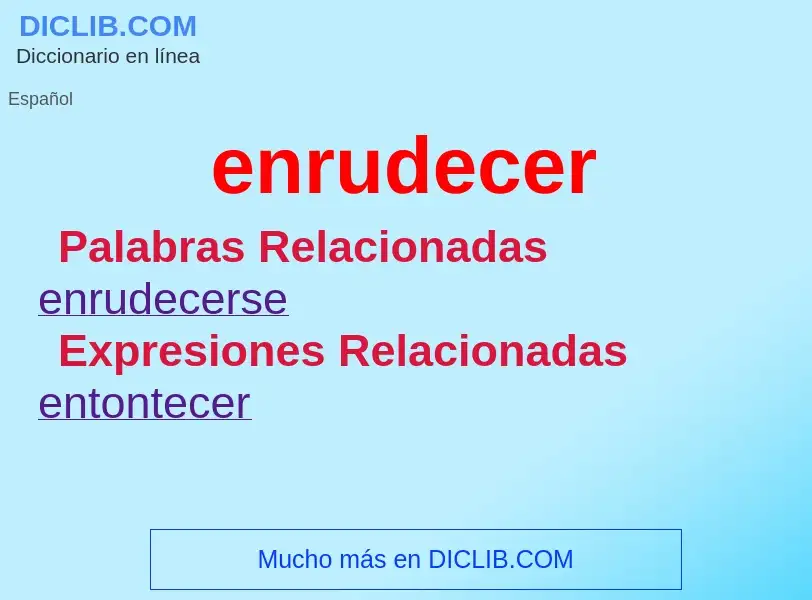 ¿Qué es enrudecer? - significado y definición