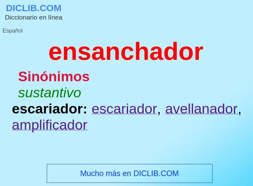 What is ensanchador - meaning and definition